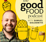 Good Food Podcast with Samuel Goldsmith cover