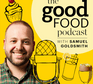 Good Food Podcast with Samuel Goldsmith